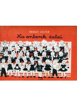 Kodály Zoltán - Kis emberek dalai Kodály Zoltán - Kis emberek dalai, Budapest 1980 antikvár könyv