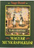 Nagy Dezső - Magyar munkásfolklór