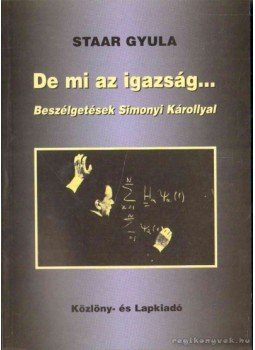 Staar Gyula - De mi az igazság... Staar Gyula - De mi az igazság..., Budapest 1996 antikvár könyv