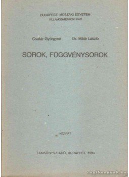 Csatár Györgyné, Dr. Máté László - Sorok, függvénysorok Csatár Györgyné, Dr. Máté László - Sorok, függvénysorok, Budapest 1990 antikvár könyv