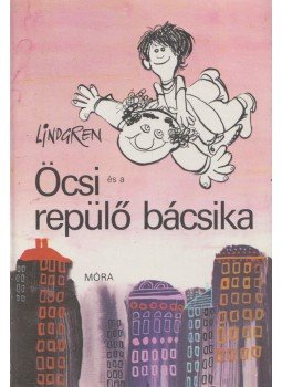 Astrid Lindgren - Öcsi és a repülő bácsika Astrid Lindgren - Öcsi és a repülő bácsika, Budapest 1976 antikvár könyv