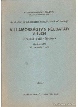 Dr. Veszely Gyula - Villamosságtan Példatár 3. füzet Dr. Veszely Gyula - Villamosságtan Példatár 3. füzet, Budapest 1990 antikvár könyv
