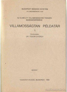 Dr. Fodor György - Villamosságtan Példatár I. Dr. Fodor György - Villamosságtan Példatár I., Budapest 1990 antikvár könyv