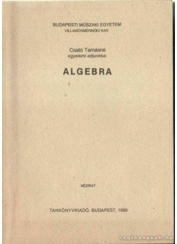 Csató Tamásné - Algebra Csató Tamásné - Algebra, Budapest 1989 antikvár könyv