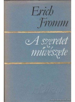 Erich Fromm - A szeretet művészete, Budapest 1984 antikvár könyv