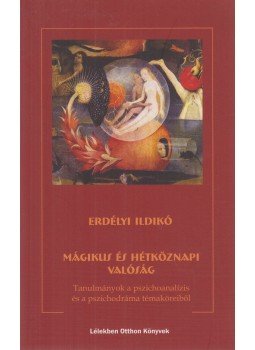 Erdélyi Ildikó - Mágikus és hétköznapi valóság Erdélyi Ildikó - Mágikus és hétköznapi valóság, Budapest 2010 antikvár könyv