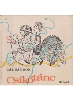 Gál Sándor - Csikótánc Gál Sándor - Csikótánc, Bratislava 1975 antikvár könyv