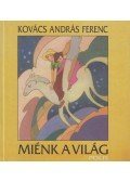 Kovács András Ferenc - Miénk a világ