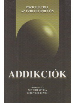 Dr. Gerevich József (szerk.), Németh Attila - Addikciók Dr. Gerevich József (szerk.), Németh Attila - Addikciók, Budapest 2000 antikvár könyv