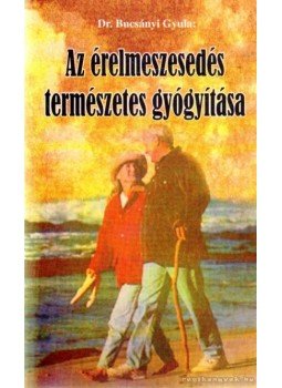 Bucsányi Gyula dr. - Az érelmeszesedés természetes gyógyítása Bucsányi Gyula dr. - Az érelmeszesedés természetes gyógyítása, 0 antikvár könyv