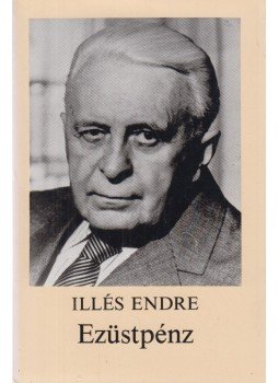 Illés Endre - Ezüstpénz Illés Endre - Ezüstpénz, Budapest 1986 antikvár könyv