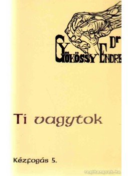 Gyökössy Endre - Ti vagytok Gyökössy Endre - Ti vagytok, Budapest 1993 antikvár könyv