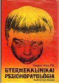 Dr. Gegesi Kiss Pál - Gyermekklinikai pszichopatológia