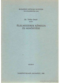 Dr. Törley Dezső - Élelmiszerek kémiája és minősítése Dr. Törley Dezső - Élelmiszerek kémiája és minősítése, Budapest 1986 antikvár könyv