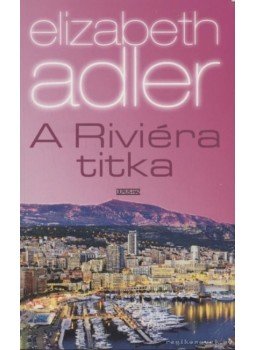 Elizabeth Adler - A Riviéra titka Elizabeth Adler - A Riviéra titka, Budapest 2009 antikvár könyv