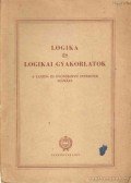 Balázs Béla dr. - Logika és logikai gyakorlatok
