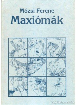Mózsi Ferenc - Maxiómák Mózsi Ferenc - Maxiómák, Budapest 1994 antikvár könyv
