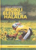 Armstrong, Lance - Bicikli életre-halálra
