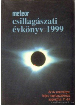 Holl András (szerk.), Benkő József, Mizser Attila, Taracsák Gábor - Meteor csillagászati évkönyv 1999 Holl András (szerk.), Benkő József, Mizser Attila, Taracsák Gábor - Meteor csillagászati évkönyv 1999, Budapest 1998 antikvár könyv