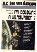 Almár Iván - Mi dolgunk a világűrben?