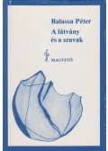 Balassa Péter - A látvány és a szavak