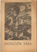 Komáromy József,Dümmerling Ödön ifj. - Diósgyőr vára