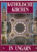 Marosi Ernő,Dercsényi Balázs,Hegyi Gábor,Török József - Katholische Kirchen in Ungarn