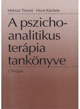 Káchele, Horst, Thomá, Helmut - A pszichoanalitikus terápia tankönyve 2. Káchele, Horst, Thomá, Helmut - A pszichoanalitikus terápia tankönyve 2., Budapest 1992 antikvár könyv