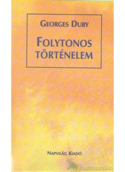 Duby, Georges - Folytonos történelem Duby, Georges - Folytonos történelem, 2000 antikvár könyv