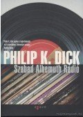 Philip K. Dick - Szabad Albemuth Rádió