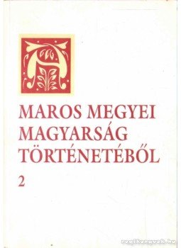 Pál-Antal Sándor - A Maros megyei magyarság történetéből Pál-Antal Sándor - A Maros megyei magyarság történetéből, Marosvásárhely 2001 antikvár könyv