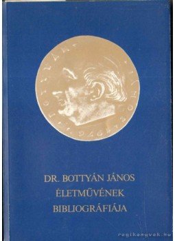 Király László - Dr. Bottyán János életművének bibliográfiája Király László - Dr. Bottyán János életművének bibliográfiája, Budapest 1985 antikvár könyv