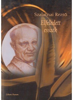 Szalatnai Rezső - Elfeledett esszék Szalatnai Rezső - Elfeledett esszék, Dunaszerdahely 2004 antikvár könyv