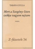 Tabán Gyula - Mert a Szegény-Isten csókja vagyon rajtam