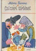 Móra Ferenc - Csicseri történet
