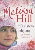 Hill, Melissa - Míg el nem felejtem
