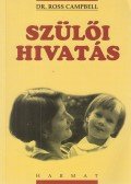 Campbell, Ross - A szülői hivatás