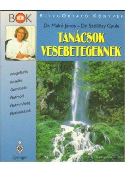 Makó János Dr., Szöllősy Gyula Dr. - Tanácsok vesebetegeknek Makó János Dr., Szöllősy Gyula Dr. - Tanácsok vesebetegeknek, 1997 antikvár könyv