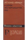 Armah, Ayi Kwei - A szépek még nem születtek meg