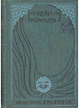 Váradi Antal - Emlékeim Váradi Antal - Emlékeim, Budapest 1904 antikvár könyv