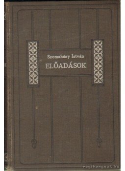 Szomaházy István - Előadások A Feleségképző Akadémián Szomaházy István - Előadások A Feleségképző Akadémián, Budapest 1904 antikvár könyv