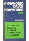 Littmann Imre - Sebészeti tudnivalók a körzeti orvosi gyakorlatban