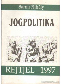 Samu Mihály - Jogpolitika Samu Mihály - Jogpolitika, Budapest 1997 antikvár könyv