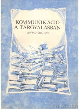 Neményiné Gyimesi Ilona - Kommunikáció a tárgyalásban Neményiné Gyimesi Ilona - Kommunikáció a tárgyalásban, Budapest 1990 antikvár könyv
