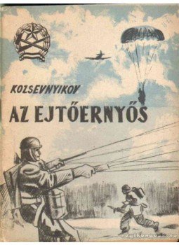 Kozsevnyikov - Az ejtőernyős Kozsevnyikov - Az ejtőernyős, 0 antikvár könyv