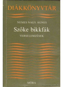Nemes Nagy Ágnes - Szőke bikkfák Nemes Nagy Ágnes - Szőke bikkfák, 1988 antikvár könyv