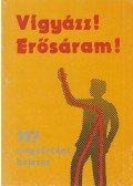 Jánki József (szerk.) - Vigyázz! Erősáram!
