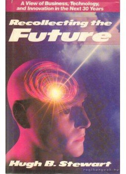 Stewart, Hugh B. - Recollecting the Future Stewart, Hugh B. - Recollecting the Future, 1989 antikvár könyv