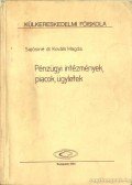 Sajósiné dr. Kováts Magda - Pénzügyi intézmények, piacok, ügyletek
