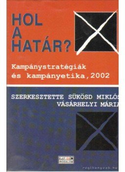 Sükösd Miklós, Vásárhelyi Mária - Hol a határ? Sükösd Miklós, Vásárhelyi Mária - Hol a határ?, Budapest 2002 antikvár könyv